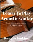 Learn To Play Acoustic Guitar: A Comprehensive Course For Beginners - 圖片 1