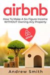 Airbnb: How To Make a Six Figure Income WITHOUT Owning Any Property - 圖片 1