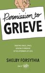 Permission to Grieve: Creating Grace, Space, & Room to Breathe in the Aftermath of Loss - 圖片 1