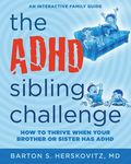 The ADHD Sibling Challenge: How to Thrive When Your Brother or Sister Has ADHD. An Interactive Family Guide - 圖片 1