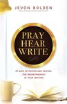 Pray Hear Write: 21 Days of Prayer and Fasting for Breakthrough in Your Writing - 圖片 1