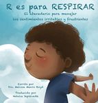 R es para Respirar: El ABC para afrontar sentimientos de inquietud y frustración: El abecedario para manejar los sentimientos irritables y frustrantes - 圖片 1