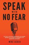 Speak With No Fear: Go from a nervous, nauseated, and sweaty speaker to an excited, energized, and passionate presenter - 圖片 1