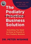 The Podiatry Practice Business Solution: Everything You Need to Know to Flourish in Your Podiatry Business - 圖片 1