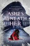 Ashes Beneath Her: A Northern Michigan Asylum Novel - 圖片 1