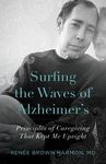 Surfing the Waves of Alzheimer's: Principles of Caregiving That Kept Me Upright - 圖片 1