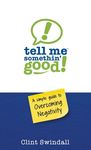 Tell Me Somethin' Good!: A Simple Guide to Overcoming Negativity - 圖片 1