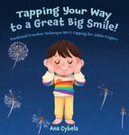 Tapping Your Way to a Great Big Smile!: Emotional Freedom Technique (EFT) Tapping for Little Fingers - 圖片 1
