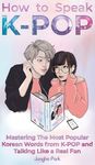 How to Speak KPOP: Mastering the Most Popular Korean Words from K-POP and Talking Like a Real Fan - 圖片 1