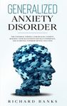 Generalized Anxiety Disorder: The Universal Formula for Healing Anxiety, Building Your Self-Esteem and Self-Confidence, and Achieving Superior Mental - 圖片 1