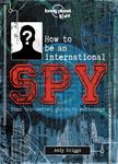Lonely Planet Kids How to Be an International Spy: Your Training Manual, Should You Choose to Accept It - 圖片 1