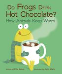 Do Frogs Drink Hot Chocolate?: How Animals Keep Warm - 圖片 1