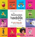 The Preschooler's Handbook: Bilingual (English / Italian) (Inglese / Italiano) ABC's, Numbers, Colors, Shapes, Matching, School, Manners, Potty and Jo - 圖片 1