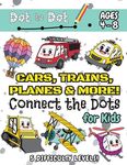 Cars, Trains, Planes & More Connect the Dots for Kids: (Ages 4-8) Dot to Dot Activity Book for Kids with 5 Difficulty Levels! (1-5, 1-10, 1-15, 1-20, - 圖片 1