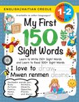 My First 150 Sight Words Workbook: (Ages 6-8) Bilingual (English / Haitian Creole) (Anglè / Kreyòl Ayisyen): Learn to Write 150 and Read 500 Sight Wor - 圖片 1