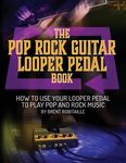 The Pop Rock Guitar Looper Pedal Book: How to Use Your Guitar Looper Pedal to Play Pop Rock Music - 圖片 1