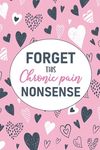 Forget This Chronic Pain Nonsense: A Pain & Symptom Tracking Journal for Chronic Pain & Illness - 圖片 1