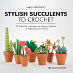 Stylish Succulents to Crochet: 15 Colourful Cactuses and Other Pot Plants to Make for Your Home - 圖片 2