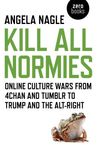 Kill All Normies: Online Culture Wars from 4chan and Tumblr to Trump and the Alt-Right - 圖片 1