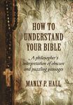 How To Understand Your Bible: A Philosopher's Interpretation of Obscure and Puzzling Passages - 圖片 1