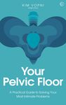 Your Pelvic Floor: A Practical Guide to Solving Your Most Intimate Problems - 圖片 1
