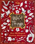 Lonely Planet Kids Wild Things: Over 100 Magical Outdoor Adventures Brew Magic Potions, Create Fairy Fashions, Build Snow Unicorns Fuel Your Kid's Ima - 圖片 1