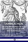 Iamblichus on the Mysteries of the Egyptians, Chaldeans, and Assyrians: The Complete Text - 圖片 1