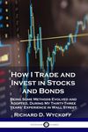 How I Trade and Invest in Stocks and Bonds: Being Some Methods Evolved and Adopted, During My Thirty-Three Years' Experience in Wall Street - 圖片 1