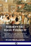 Society as I Have Found It: The Cuisine, Culture and Fashions of Europe and North America in the 19th Century, by a Man who Toured the Era's Finest Ev - 圖片 1