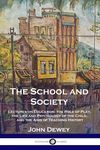 The School and Society: Lectures on Education; the Role of Play, the Life and Psychology of the Child, and the Aims of Teaching History - 圖片 1