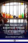 The Secret of Everyday Things: The Children's Classic of Scientific Learning - Cloth, Soaps, Metals, Foods, Garden Insects and the Physics of the Wor - 圖片 1