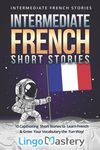 Intermediate French Short Stories: 10 Captivating Short Stories to Learn French & Grow Your Vocabulary the Fun Way! - 圖片 1