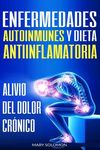 Enfermedades autoinmunes y dieta antiinflamatoria: Alivio del dolor crónico / Autoimmune Disease Anti-inflammatory Diet: Chronic Pain Relief (Libro en - 圖片 1