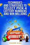 Techniques and Strategies to select Pick 4 Lottery Numbers and Win Millions: Learn how to select your Pick 4 Lottery winning numbers and start winning - 圖片 1