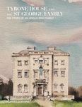 Tyrone House and the St George Family: The Story of an Anglo-Irish Family - 圖片 1