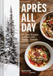 Après All Day: 65+ Cozy Recipes to Share with Family and Friends - 圖片 1