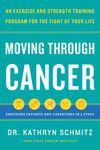 Moving Through Cancer: An Exercise and Strength-Training Program for the Fight of Your Life - Empowers Patients and Caregivers in 5 Steps - 圖片 1