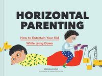 Horizontal Parenting: How to Entertain Your Kid While Lying Down - 圖片 1