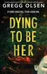 Dying to Be Her: A totally gripping mystery thriller with a twist you won't see coming - 圖片 1