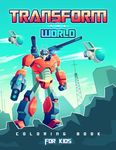 Transform the World: Transformers Coloring Book for Brave Boys and Girls. Save the World with The Gift of Peace! - 圖片 1