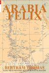 Arabia Felix: CROSSING THE EMPTY QUARTER; the original account of the first crossing of the Empty Quarter in 1930 by Bertram Thomas. . - 圖片 1