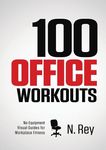 100 Office Workouts: No Equipment, No-Sweat, Fitness Mini-Routines You Can Do At Work. - 圖片 1