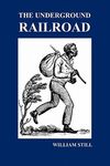 The Underground Railroad: A Record of Facts, Authentic Narratives, Letters, &C., Narrating the Hardships, Hair-Breadth Escapes and Death Struggl - 圖片 1
