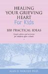 Healing Your Grieving Heart for Kids: 100 Practical Ideas - 圖片 1