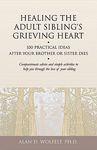 Healing the Adult Sibling's Grieving Heart: 100 Practical Ideas After Your Brother or Sister Dies - 圖片 1