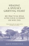 Healing a Spouse's Grieving Heart: 100 Practical Ideas After Your Husband or Wife Dies - 圖片 1