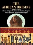 The African Origins of African Civilization, Mystic Religion, Yoga Mystical Spirituality and Ethics Philosophy Volume 1 - 圖片 1
