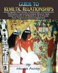 Guide to Kemetic Relationships: Ancient Egyptian Maat Wisdom of Relationships, a Comprehensive Philosophical, Legal and Psychological Manual to Apply - 圖片 1