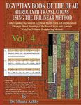EGYPTIAN BOOK OF THE DEAD HIEROGLYPH TRANSLATIONS USING THE TRILINEAR METHOD Volume 4: Understanding the Mystic Path to Enlightenment Through Direct R - 圖片 1