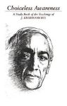 Choiceless Awareness: A Selection of Passages for the Study of the Teachings of J. Krishnamurti - 圖片 1